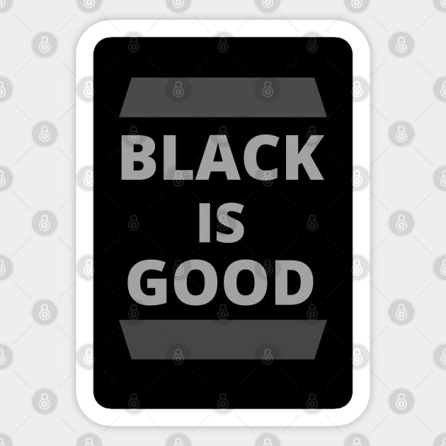 Black Is Good Sticker by tatzkirosales-shirt-store